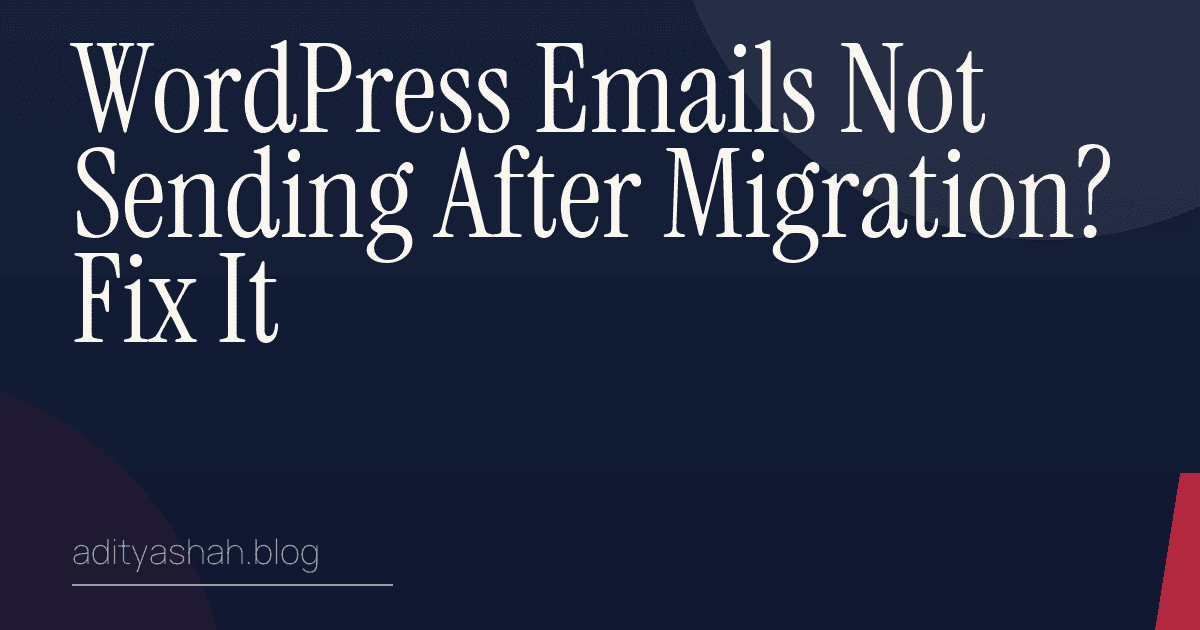 WordPress Emails Not Sending After Migration? Fix It